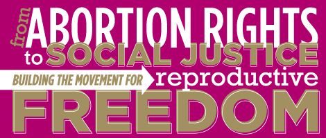 Logo for From Abortion Rights to Social Justice: Building the Movement for Reproductive Freedom Conference