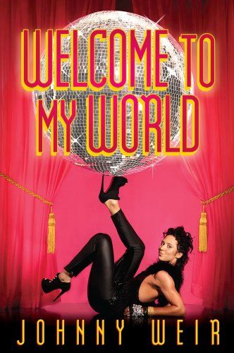 Cover of Jonny Weir's memoir, Welcome to my world. Johnny is on the cover, holding up a large disco ball with his high-heeled foot