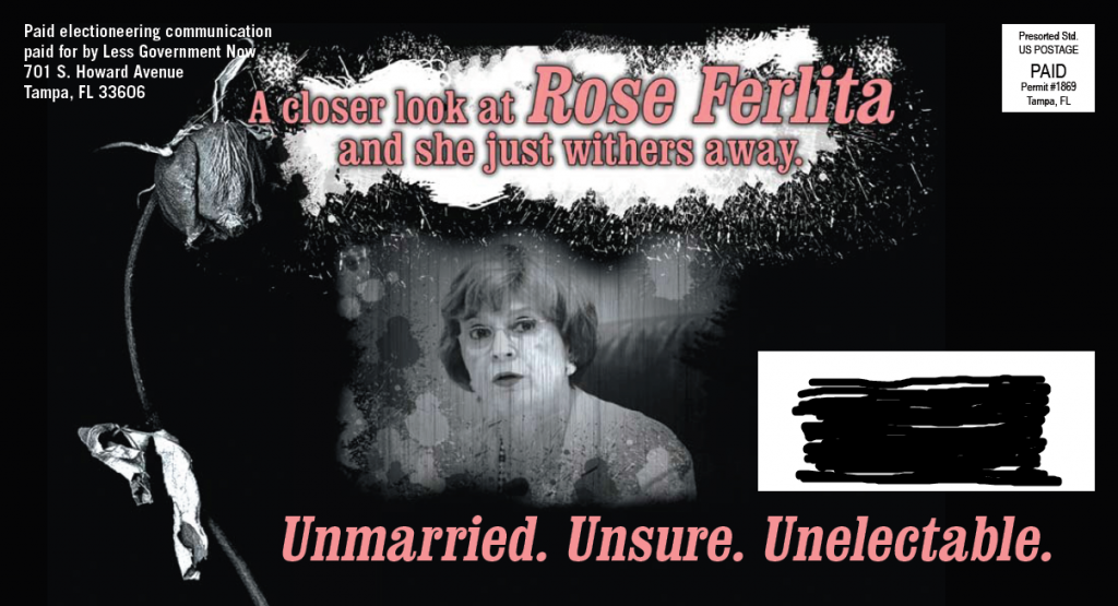 Front of mailer reads A closer look at Rose Ferlita and she just withers away. Unmarried. Unsure. Unelectable. Shows a dead rose and photo of Ferlita